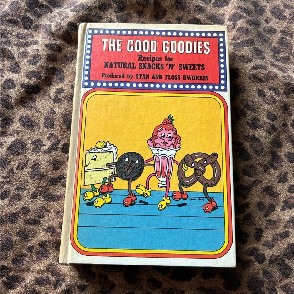 The Good Goodies Recipes: Natural Snacks & Sweets (1974) 🍪